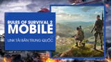 Recently, developer NetEase has allowed users in China to download and install Rules of Survival 2 Mobile, the next version of the hit game ROS on platforms, below is the link to download Rules of Survival 2 Mobile Chinese version for those who are intere