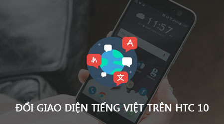 Change the language on HTC 10, change the Vietnamese interface on the phone