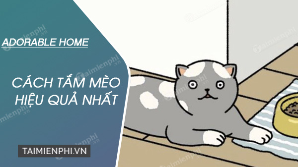 cach tam cho meo trong game adorable home